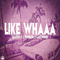 2013 Like Whaaa (Single)