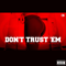 2014 Don`t Trust `Em (Single)