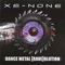 Xe-None - Dance Metal [Rave]Olution
