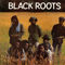 Black Roots - Black Roots