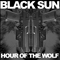Black Sun (GBR) - Hour Of The Wolf