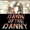 2009 Dawn Of The Danny