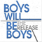 Boys Will Be Boys - The Release