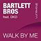 2009 Bartlett Bros feat. DKD - Walk By Me (tyDi Dub remix) (Single)