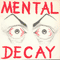 Mental Decay - Mental Decay