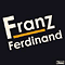 Franz Ferdinand ~ Franz Ferdinand