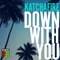 2015 Down With You (Single)