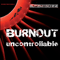 2014 Burnout/Uncontrollable