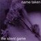 Name Taken - The Silent Game (EP)