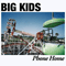 Big Kids - Phone Home