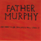 Father Murphy - Anyway Your Children Will Deny It