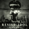 Resist Idol - Black Box