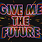 2021 Give Me The Future (Single)