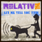 Relative - Let Me Tell You This