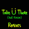 Jack U - Take U There (Remixes) (Feat.)