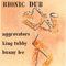 1995 Bionic Dub (Split)