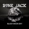 Bone Jack - Black Moon Sky