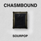 Chasmbound - Sourpop
