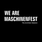 2018 We Are Maschinenfest Session