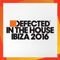 2016 Defected In The House Ibiza 2016 (CD 1)