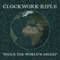 Clockwork Rifle - While The World\'s Asleep