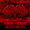 2016 Yukon Fucking Death Metal (Demo 2011)