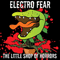 Electro Fear - The Little Shop Of Horrors