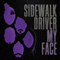 Sidewalk Driver - My Face