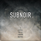 Subnoir - A Long Way from Home