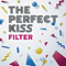 Perfect Kiss - Filter