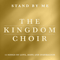 Kingdom Choir - Stand By Me