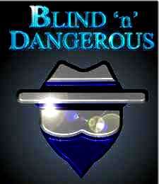 Blind 'n' Dangerous