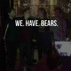 We. Have. Bears.