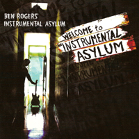 Ben Rogers' Instrumental Asylum - Welcome To The Instrumental Asylum