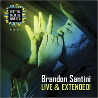 Santini, Brandon  - Live And Extended (Festival in Quebec)