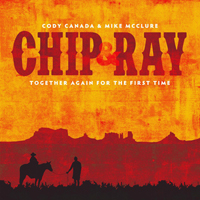 Cody Canada & The Departed - Chip & Ray Together Again For The First Time (CD 1)