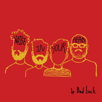 Bad Luck (USA, NY) - Noise In Your Head