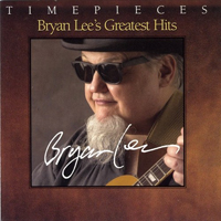 Lee, Bryan - Timepieces - Bryan Lee's Greatest Hits