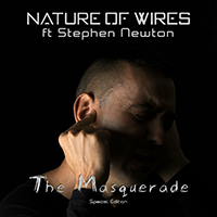 Nature Of Wires - The Masquerade (Feat. Stephen Newton) (Special Edition)