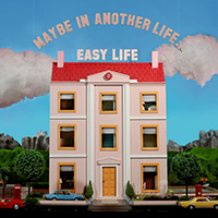 Easy Life - Maybe In Another Life...