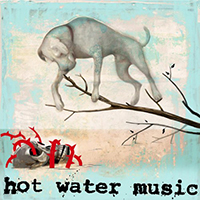 Hot Water Music - The Fire, The Steel, The Tread / Adds Up To Nothing (EP)