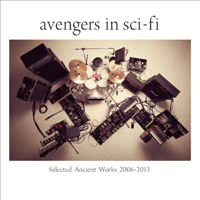 Avengers In Sci-Fi - Selected Ancient Works 2006-2013 (CD 1)