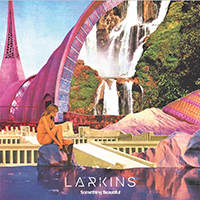 Larkins - Something Beautiful
