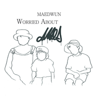 Maedwun - Worried About