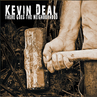 Deal, Kevin - There Goes The Neighborhood