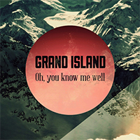 Grand Island - Oh, You Know Me Well (Single)