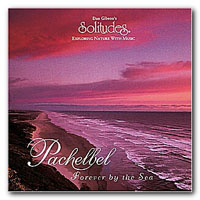 Dan Gibson's Solitudes - Pachelbel: Forever By The Sea