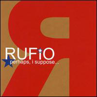 Rufio - Perhaps, I Suppose