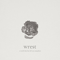 Wrest - A World That Has Left You Unspoken (Single)