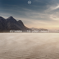 Dilemma (GBR) - To Your Heart